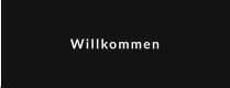 Willkommen