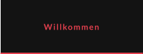 Willkommen